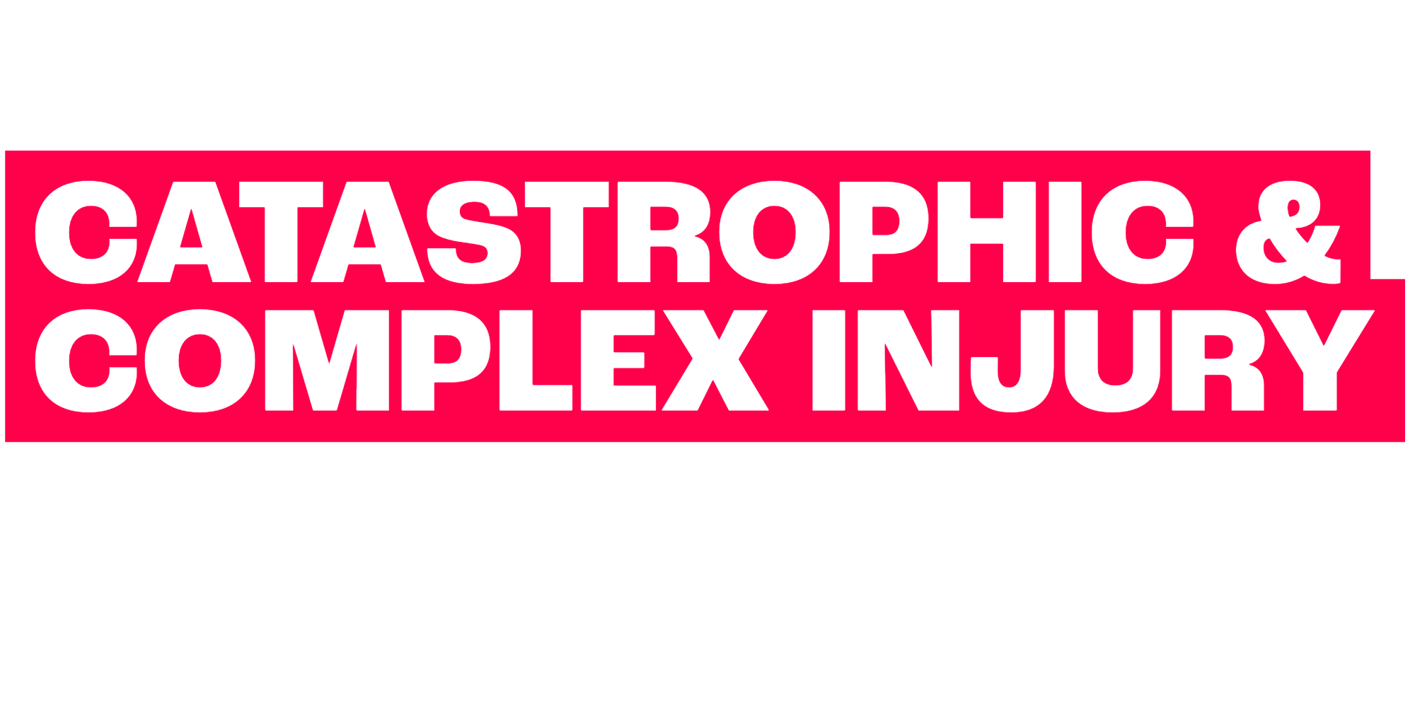 Catastrophic & Complex Injury